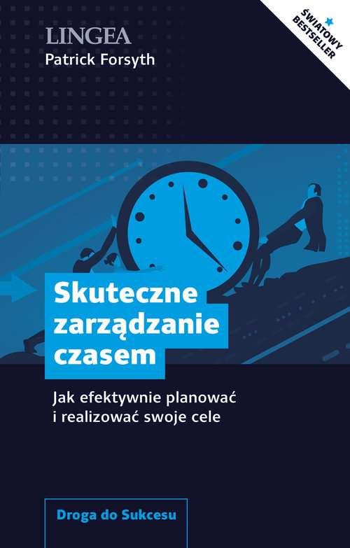 Image of Skuteczne zarządzanie czasem Jak efektywnie planować i realizować swoje cele