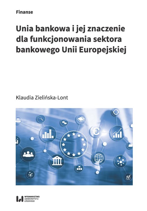 Image of Unia bankowa I jej znaczenie dla funkcjonowania sektora bankowego Unii Europejskiej