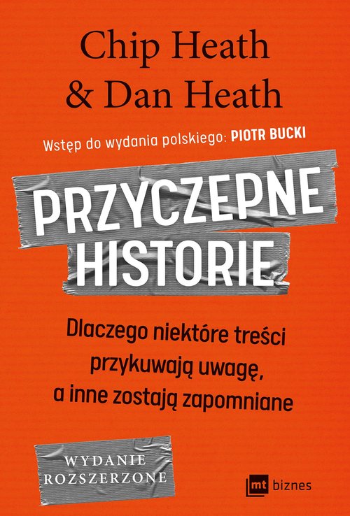Image of Przyczepne historie Dlaczego niektóre treści przykuwają uwagę, a inne zostają zapomniane