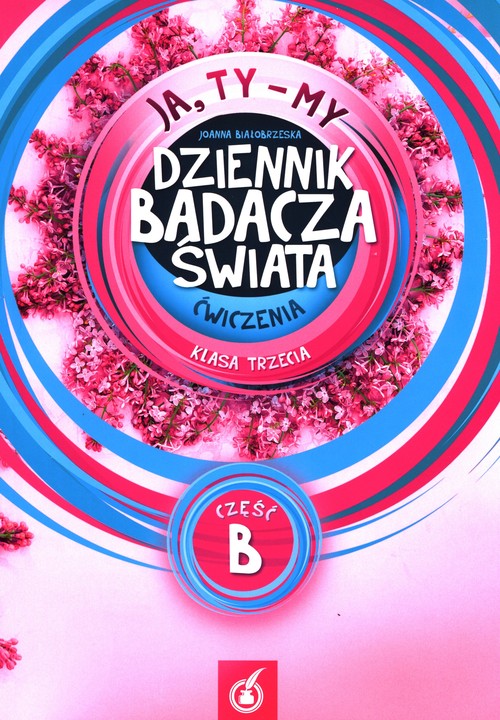 Image of Ja Ty My 3 Ćwiczenia Dziennik badacza świata Część B Szkoła podstawowa