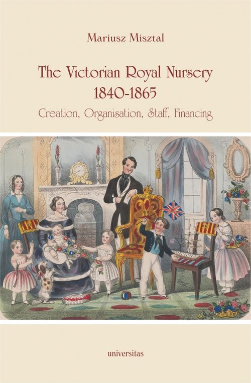 Image of The Victorian Royal Nursery, 1840-1865. Creation, Organisation, Staff, Financing