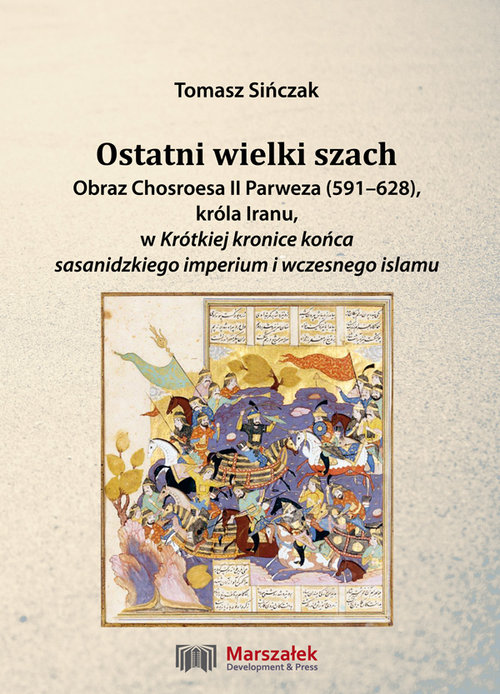 Image of Ostatni wielki szach Obraz Chosroesa II Parweza (591-628). króla Iranu, w Krótkiej kronice końca sasanidzkiego imperium i wczesnego islamu