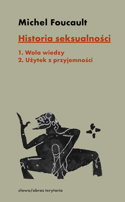 Image of Historia seksualności. Tom 1-2 Tom 1: Wola wiedzy, tom 2: Użytek z przyjemności