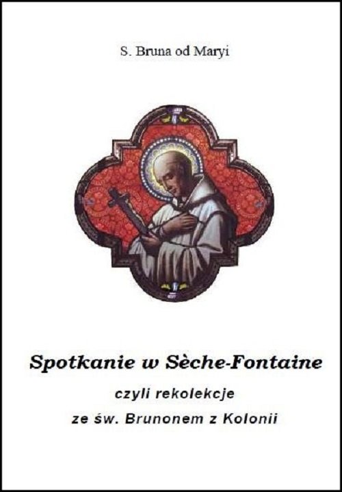 Image of Spotkanie w Seche-Fontaine czyli rekolekcje ze św. Brunonem z Kolonii