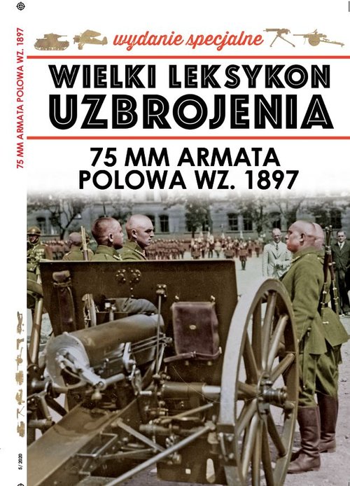 Image of Wielki Leksykon Uzbrojenia Wydanie Specjalne nr 5/20 75mm armata polowa WZ.1897