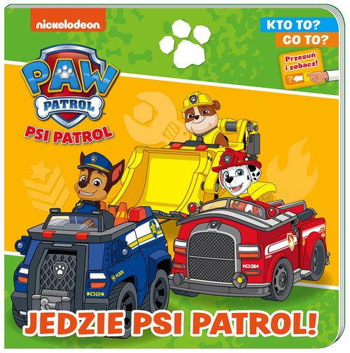 Image of Psi patrol Kto to? Co to? Jedzie Psi patrol!