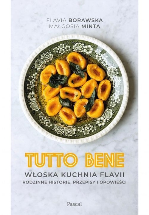 Image of Tutto bene. Włoska kuchnia Flavii. Rodzinne historie, przepisy i opowieści