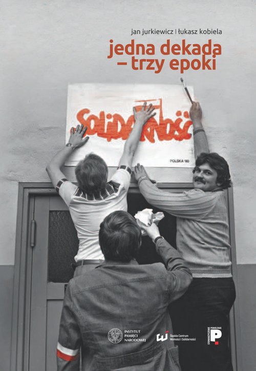 Image of Jedna dekada - trzy epoki NSZZ