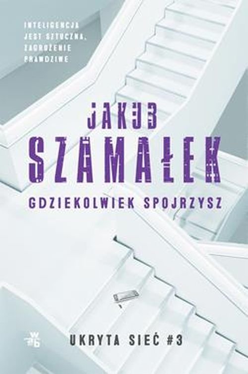 Image of Gdziekolwiek spojrzysz Tom 3 Ukryta sieć