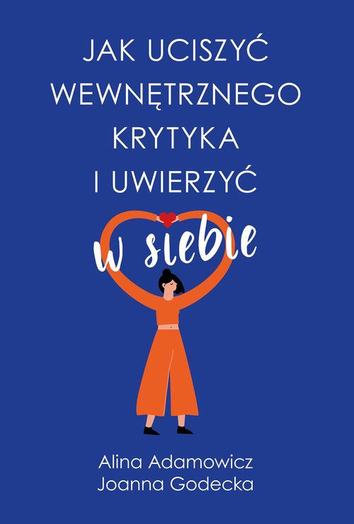 Image of Jak uciszyć wewnętrznego krytyka i uwierzyć w siebie