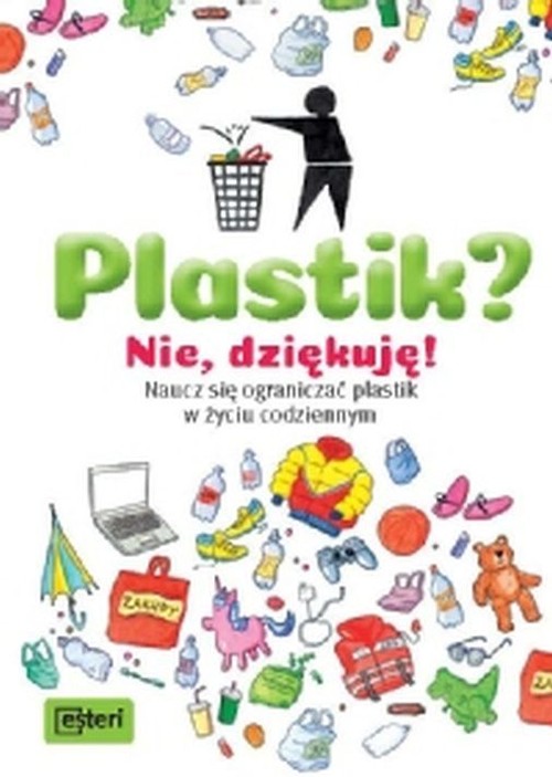 Image of Plastik? Nie, dziękuję! Naucz się ograniczać plastik w życiu codziennym