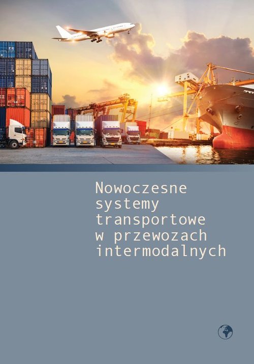 Image of Nowoczesne systemy transportowe w przewozach intermodalnych