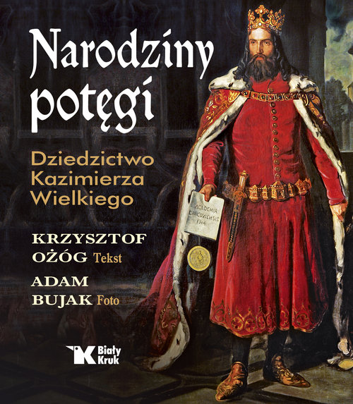 Image of Narodziny potęgi Dziedzictwo Kazimierza Wielkiego
