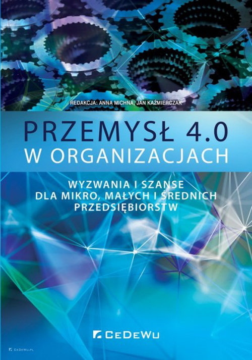 Image of Przemysł 4.0 w organizacjach Wyzwania i szanse dla mikro, małych i średnich przedsiębiorstw