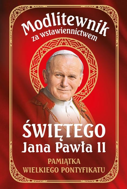 Image of Modlitewnik za wstawiennictwem Świętego Jana Pawła II Pamiątka Wielkiego Pontyfikatu