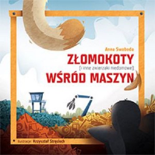 Image of Złomokoty i inne zwierzaki niedomowe wśród maszyn