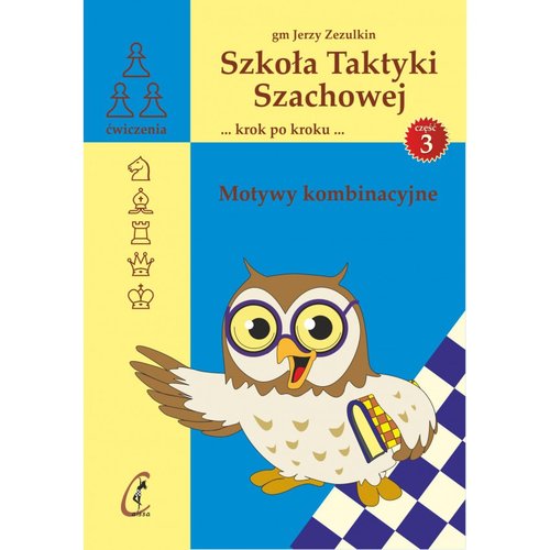 Image of Szkoła Taktyki Szachowej 3. Motywy kombinacyjne