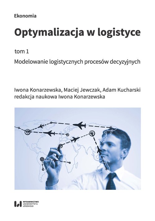 Image of Optymalizacja w logistyce Tom 1 Modelowanie logistycznych procesów decyzyjnych