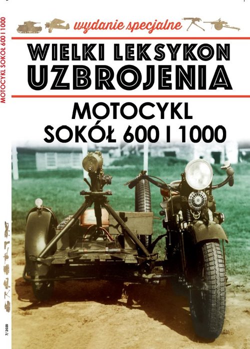 Image of Wielki Leksykon Uzbrojenia Wydanie Specjalne 07/2020 Motocykl Sokół 600 i 1000