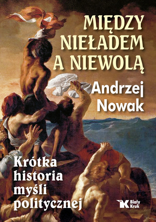 Image of Między nieładem a niewolą Krótka historia myśli politycznej