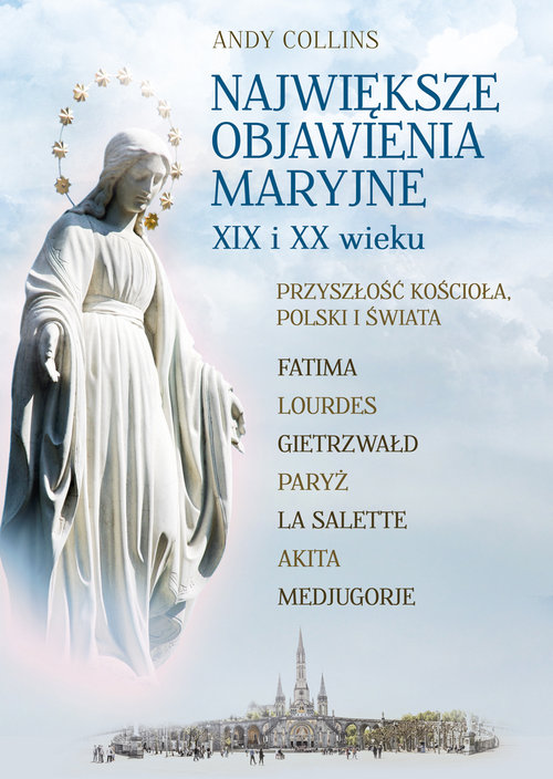 Image of Największe Objawienia Maryjne XIX i XX wieku Przyszłość Kościoła, Polski i świata