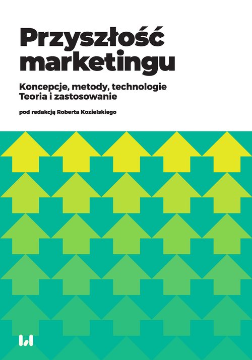 Image of Przyszłość marketingu Koncepcje, metody, technologie. Teoria i zastosowanie