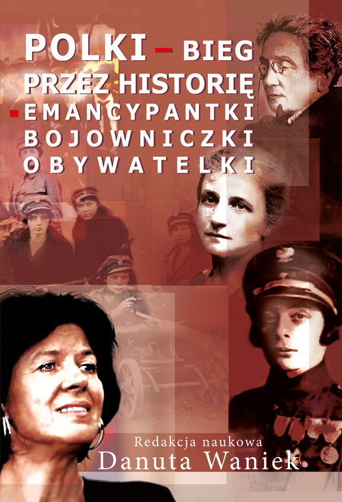 Image of Polki bieg przez historię Emancypantki, bojowniczki, obywatelki