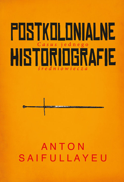 Image of Postkolonialne historiografie Casus jednego średniowiecza