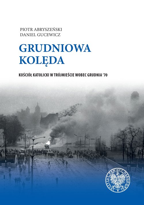 Image of Grudniowa kolęda Kościół katolicki w Trójmieście wobec Grudnia '70