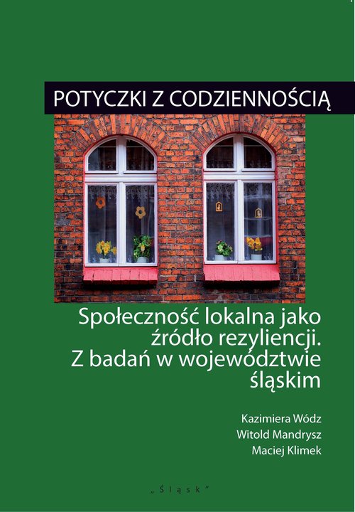 Image of Potyczki z codziennością Społeczność lokalna jako źródło rezyliencji. Z badań w województwie śląskim