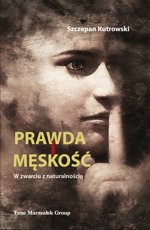 Image of Prawda i męskość W zwarciu z naturalnością
