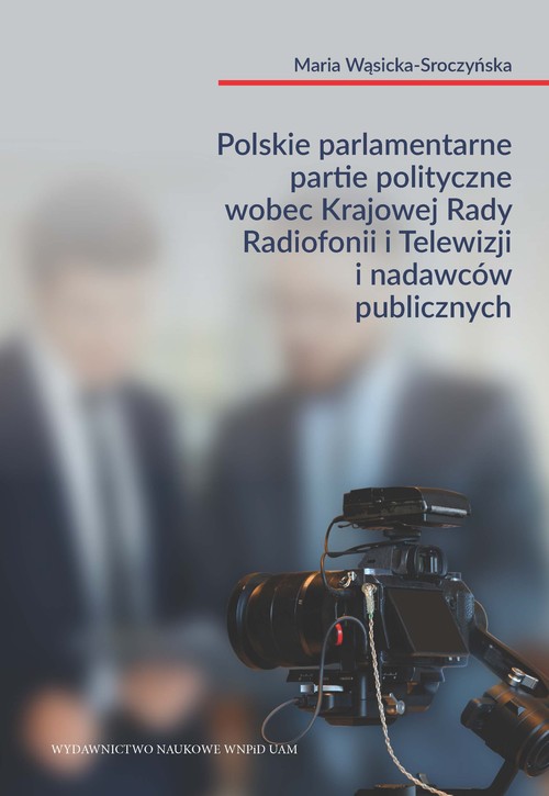 Image of Polskie parlamentarne partie polityczne wobec Krajowej Rady Radiofonii i Telewizji i nadawców public