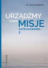 Image of Urządźmy sobie misje katechizmowe...