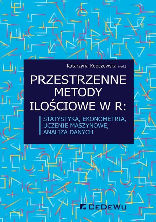 Image of Przestrzenne metody ilościowe w R Statystyka, ekonometria, uczenie maszynowe, analiza danych