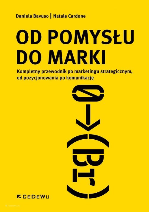 Image of Od pomysłu do marki Kompletny przewodnik po marketingu strategicznym, od pozycjonowania po komunikację
