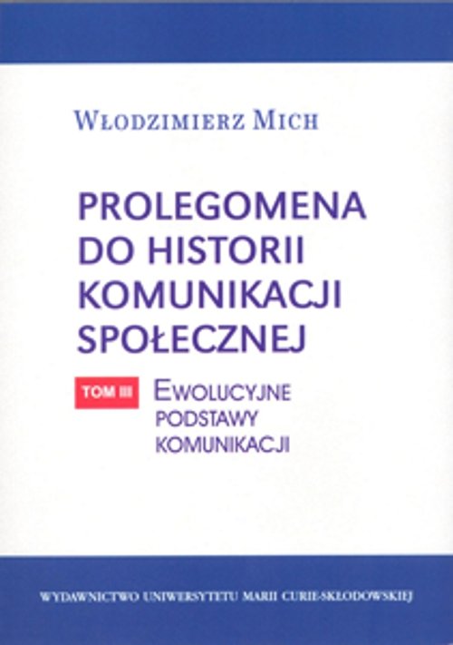 Image of Prolegomena do historii komunikacji społecznej Tom 3: Ewolucyjne podstawy komunikacji