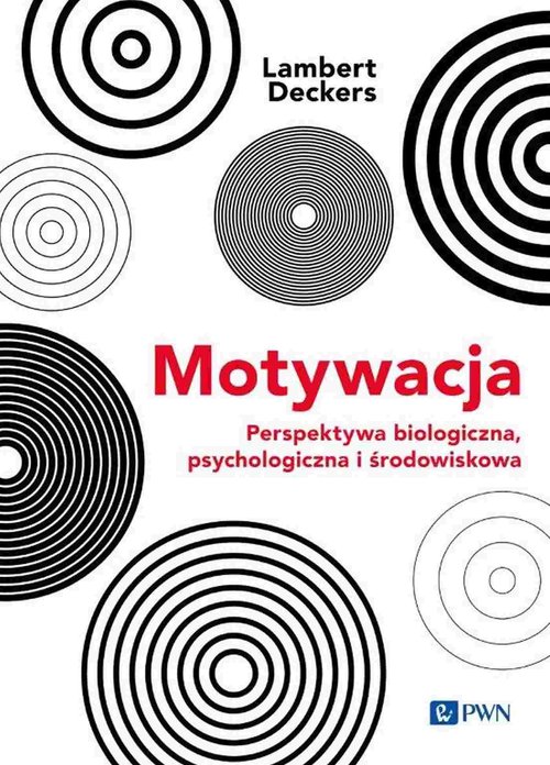 Image of Motywacja Perspektywa Biologiczna, psychologiczna i środowiskowa