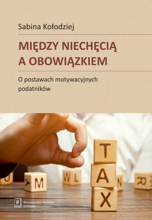 Image of Między niechęcią a obowiązkiem O postawach motywacyjnych podatników