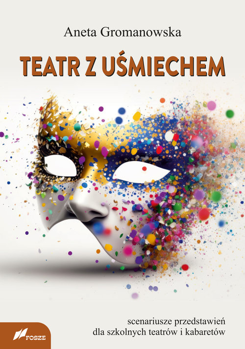 Image of Teatr z uśmiechem Scenariusze przedstawień dla szkolnych teatrów i kabaretów