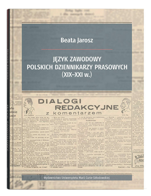 Image of Język zawodowy polskich dziennikarzy prasowych (XIX-XXI w.)