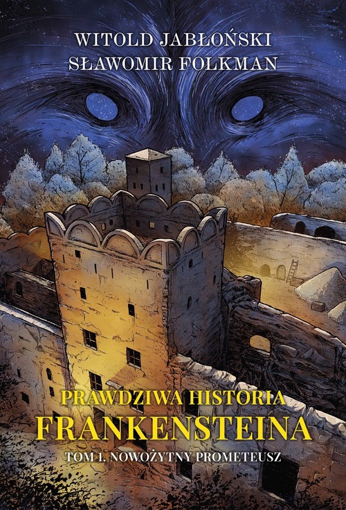 Image of Prawdziwa historia Frankensteina Tom 1 Nowożytny Promoteusz