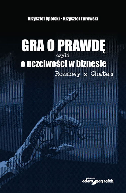 Image of Gra o prawdę czyli o uczciwości w biznesie Rozmowy z Chatem