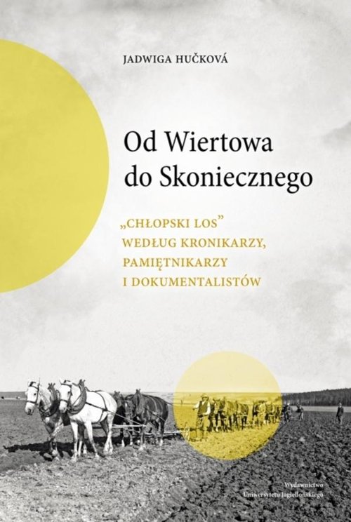 Image of Od Wiertowa do Skoniecznego „Chłopski los” według kronikarzy, pamiętnikarzy i dokumentalistów