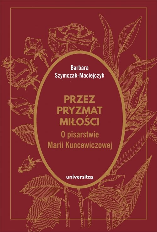 Image of Przez pryzmat miłości O pisarstwie Marii Kuncewiczowej
