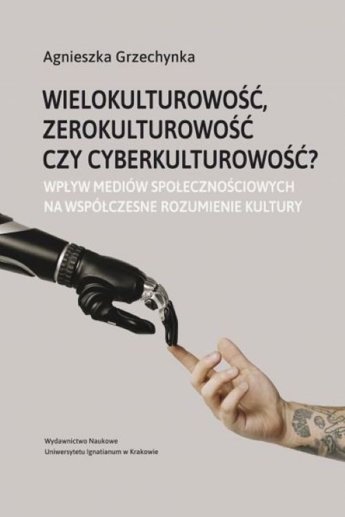 Image of Wielokulturowość zerokulturowość czy cyberkulturowość? Wpływ mediów społecznościowych na współczesne rozumienie kultury