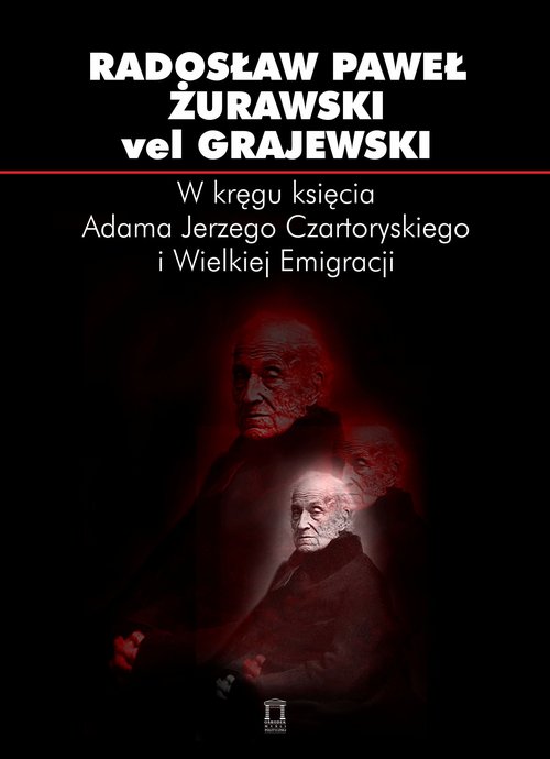 Image of W kręgu księcia Adama Jerzego Czartoryskiego i Wielkiej Emigracji Studia i szkice