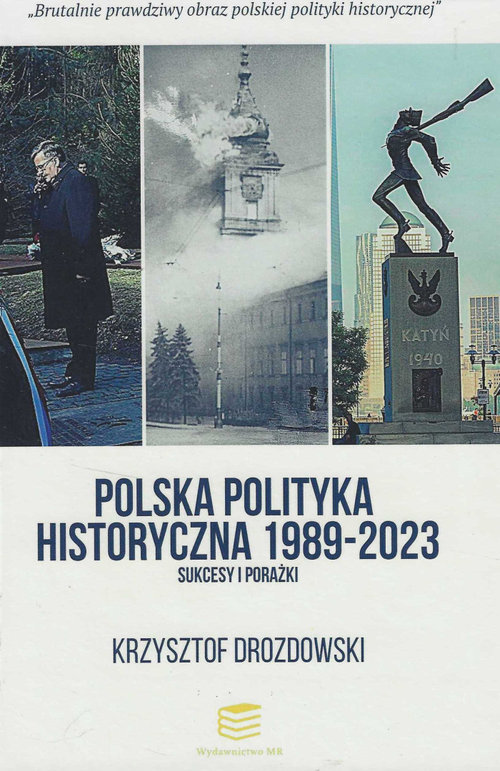 Image of Polska polityka historyczna 1989-2023 Sukcesy i porażki