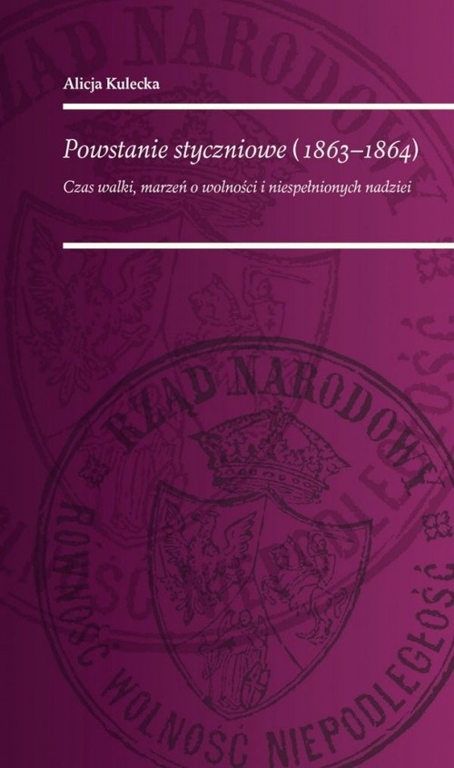 Image of Powstanie Styczniowe 1863-1864 Czas walki marzeń o wolność i niespełnionych nadziei