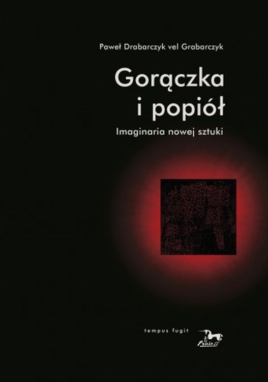 Image of Gorączka i popiół. Imaginaria nowej sztuki