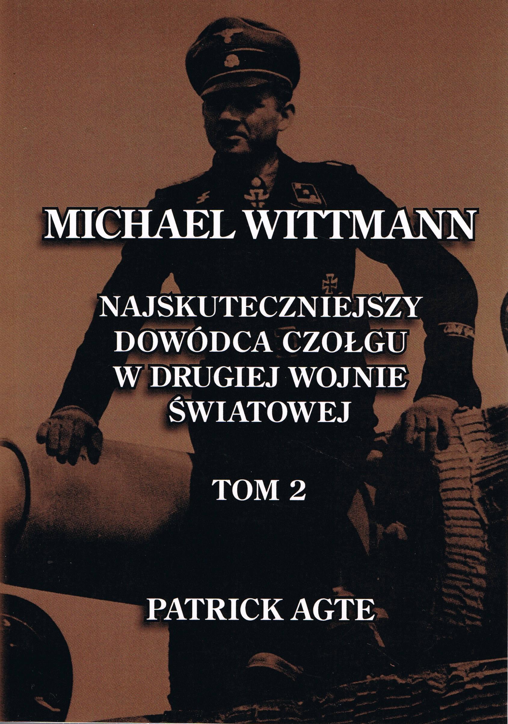 Image of Michael Wittmann Najskuteczniejszy dowódca czołgu w drugiej wojnie światowej Tom 2